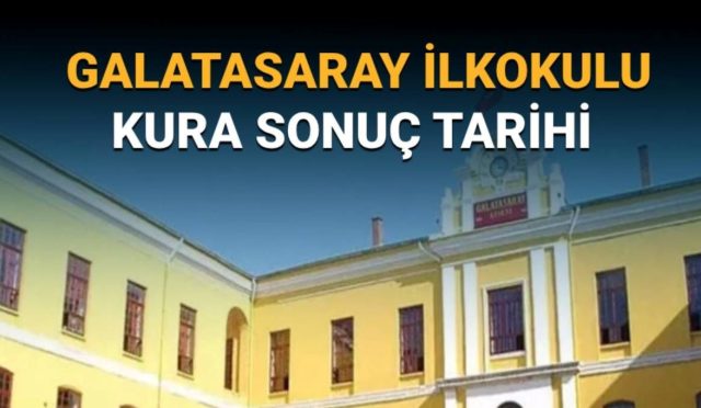 galatasaray-ilkokulu-kura-sonuclari-ne-vakit-aciklanacak-galatasaray-ilkokulu-kura-sonucu-isim-listesi-nasil-GlC2ILYJ.jpg